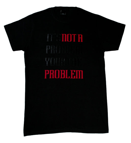 Not a Problem T-shirt